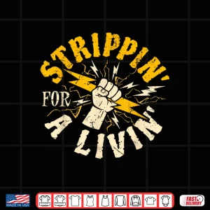 Design Stripping For A Living Electrical Electrician Funny Shirt