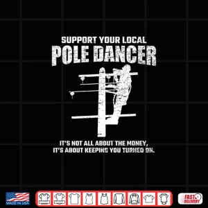 Design Support Local Pole Dancer Lineman Electrician Electrical Shirt