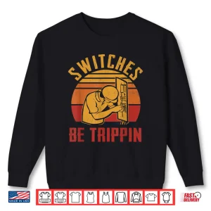 Sweatshirt Switches Be Trippin Fun Master Electrician Fuse Box Vintage Shirt