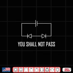 Design You Shall Not Pass Electrician Engineer Diode Gift Shirt