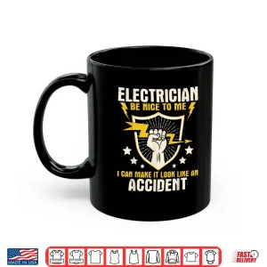 Mug Electrician Be Nice to Me Wireman Lineman Electrical Work Shirt