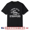 Electrician I Work With Strippers Funny Electrician Gift Shirt