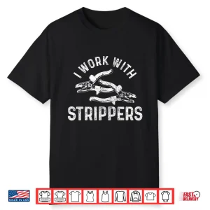 Electrician I Work With Strippers Funny Electrician Gift Shirt
