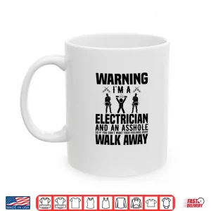 Mug Electrician Funny Gift Warning Im a Electrician Asshole Shirt