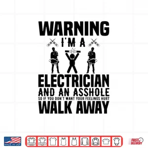 Design Electrician Funny Gift Warning Im a Electrician Asshole Shirt