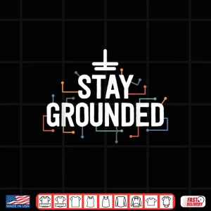 Design Electrician Gift Funny Electrical Stay Grounded Shirt