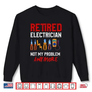 Sweatshirt Electrician Retirement Gift Shirt Funny Retired Electrician Shirt