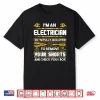 Funny Electrician Gift Im An Electrician Shirt