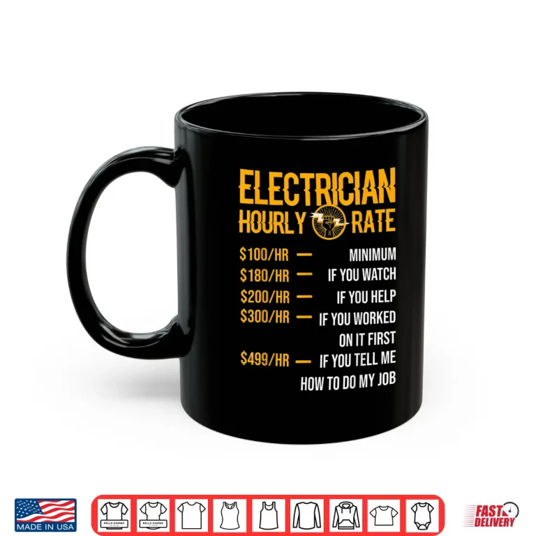 Mug Funny Electrician Electrician Hourly Rate Electrician Shirt