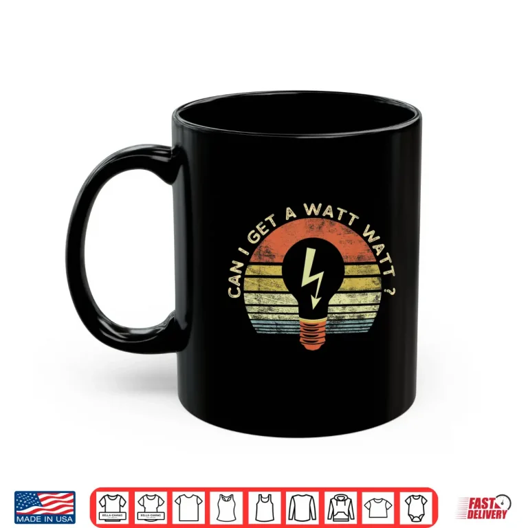 Mug Funny Electrician Gift Can I Get a Watt Watt Retro Vintage Shirt