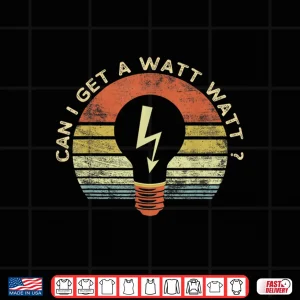 Design Funny Electrician Gift Can I Get a Watt Watt Retro Vintage Shirt