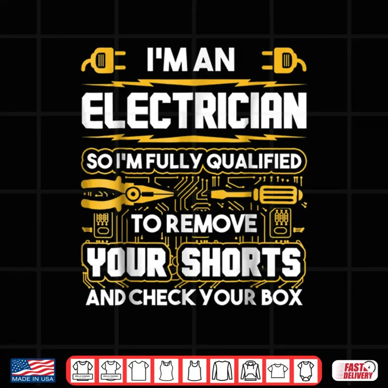 Design Funny Electrician Gift Im an Electrician Shirt