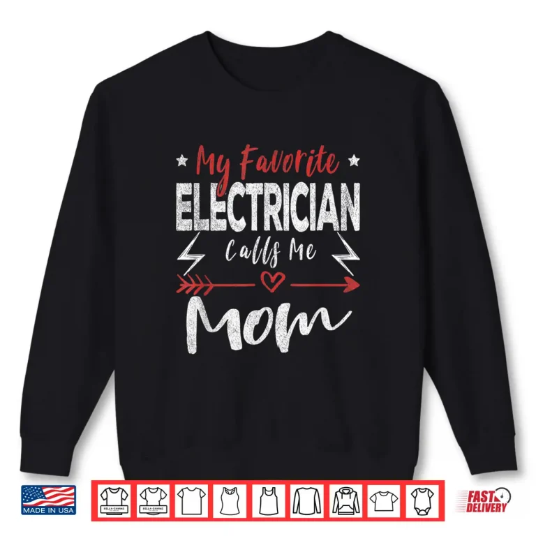 Sweatshirt My Favorite Electrician Calls Me Mom Electrician Mom Shirt