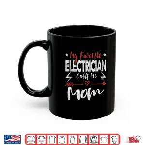 My Favorite Electrician Calls Me Mom Electrician Mom Shirt 3 Mug My Favorite Electrician Calls Me Mom Electrician Mom Shirt