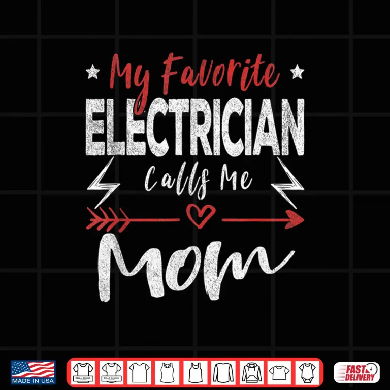 Design My Favorite Electrician Calls Me Mom Electrician Mom Shirt