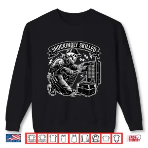 Sweatshirt Shockingly Skilled Funny Skeleton Electrician Humor Shirt