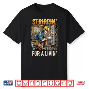 Strippin For A Livin Electrician Lover Funny Skeleton Shirt