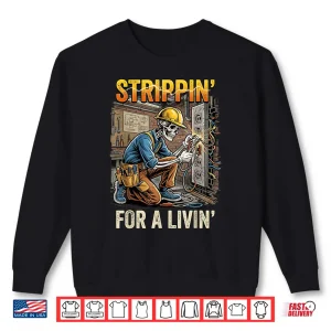Sweatshirt Strippin for a Livin Electrician Lover Funny Skeleton Shirt