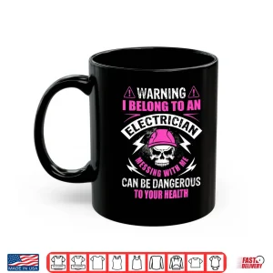 Mug Warning I Belong to Electrician Spouse Funny Gift Shirt