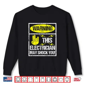 Sweatshirt Warning May Shock You Funny Electrician Shirt With Shocker