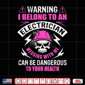 Design Warning I Belong to Electrician Spouse Funny Gift Shirt