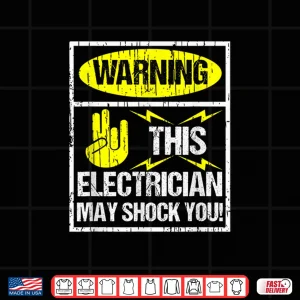 Design Warning May Shock You Funny Electrician Shirt With Shocker