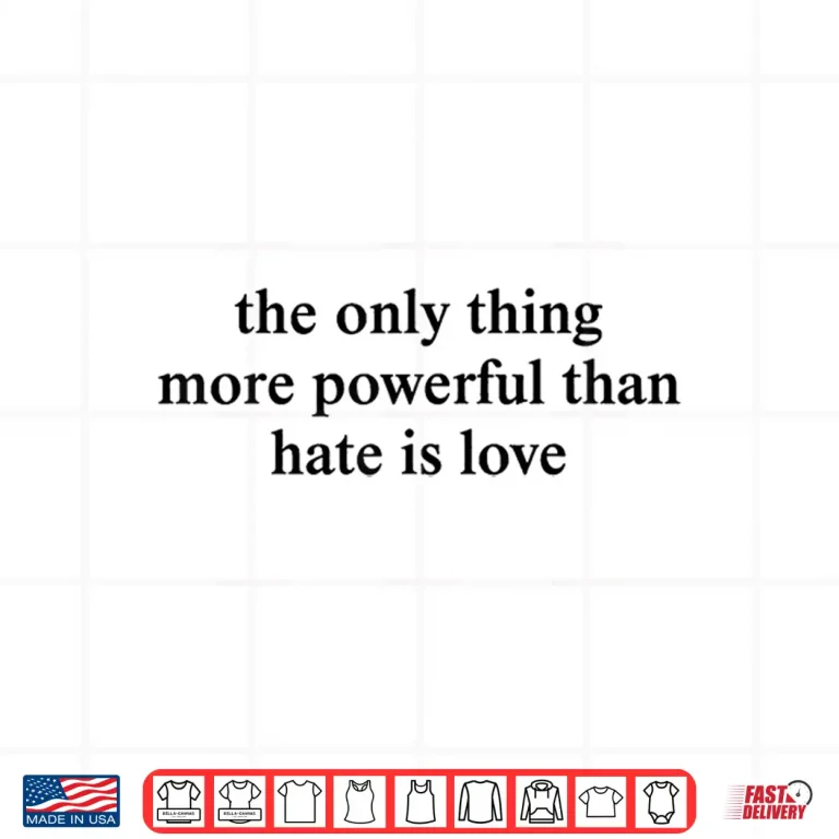 Design More Powerful Than Hate Is Love Unity Shirt
