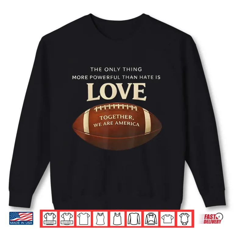 Sweatshirt More Powerful Than Hate Is Love Vintage Shirt