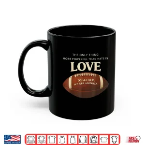 Mug More Powerful Than Hate Is Love Vintage Shirt