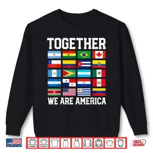 Together We Are America Flags Patriotic Shirt 1 Sweatshirt Together We Are America Flags Patriotic Shirt