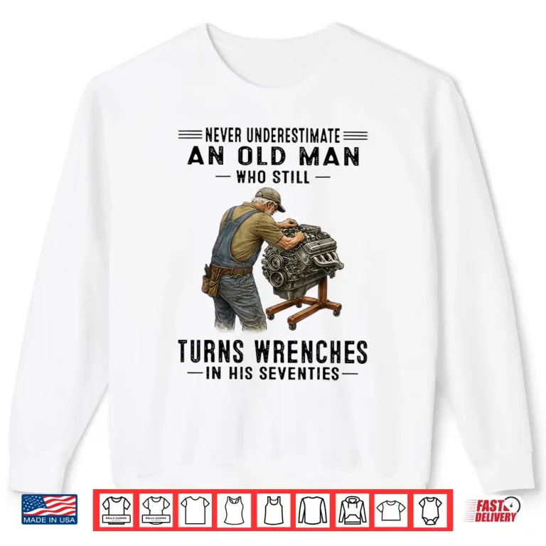Sweatshirt Still Turns Wrenches Mechanic Vintage Shirt