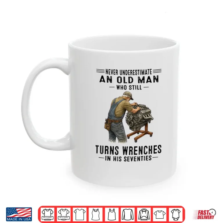 Mug Still Turns Wrenches Mechanic Vintage Shirt