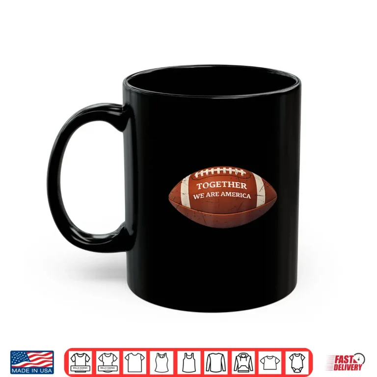 Mug Together We Are America Patriotic Shirt