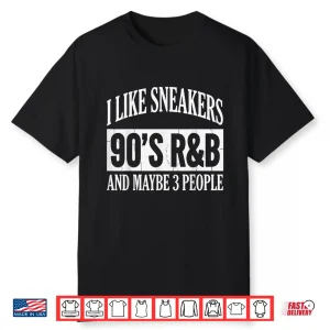 I Like Sneakers 90’S Rb And Maybe 3 People Lifestyle Shirt
