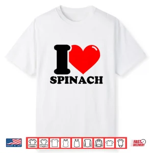 I Love Spinach Healthy Food Shirt