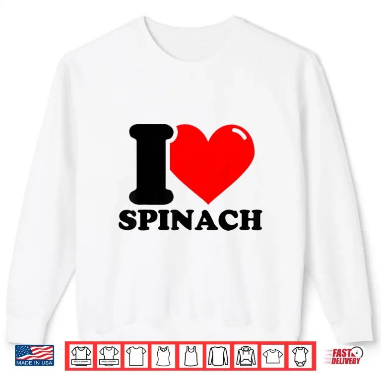 Sweatshirt I Love Spinach Healthy Food Shirt