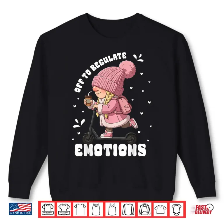 Sweatshirt Off To Regulate Emotions Gnome Psychologist Counselor Shirt