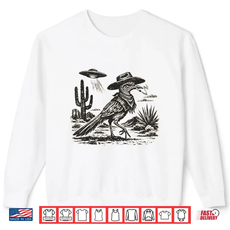 Sweatshirt Smoking Roadrunner UFO Desert Sarcastic Nature Humor Shirt