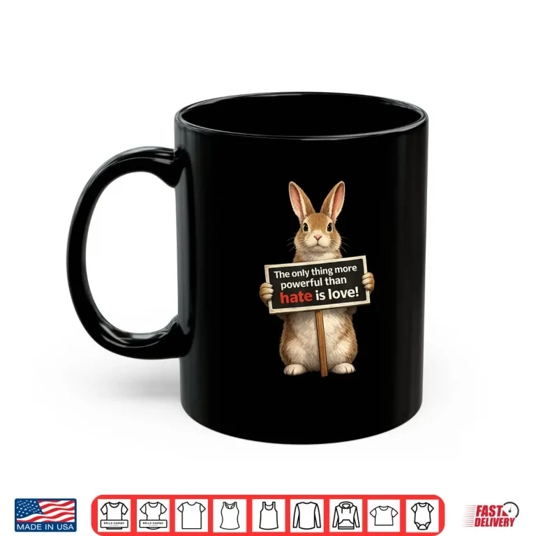 Mug The Only Thing More Powerful Than Hate Is Love Unity Shirt