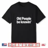 Wisdom History Experience Social Humor Shirt
