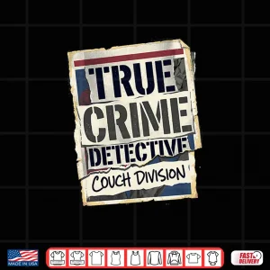 True Crime Detective Couch Division Premium Tri Blend Shirt 4 Design True Crime Detective Couch Division Premium Tri Blend Shirt