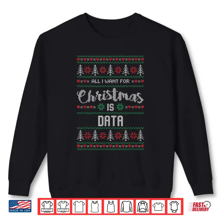 Sweatshirt All I Want For Christmas Is Data Science Holiday Shirt