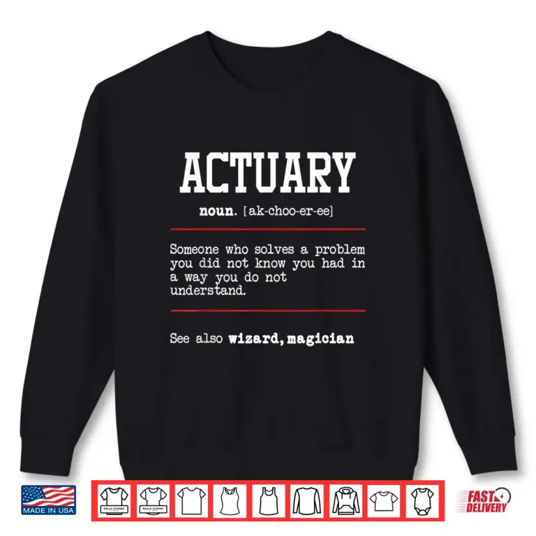 Sweatshirt Actuary Actuarial Analyst Data Scientist Math Teacher Shirt