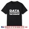 Data Analyst Squad Business Intelligence Data Scientist Shirt