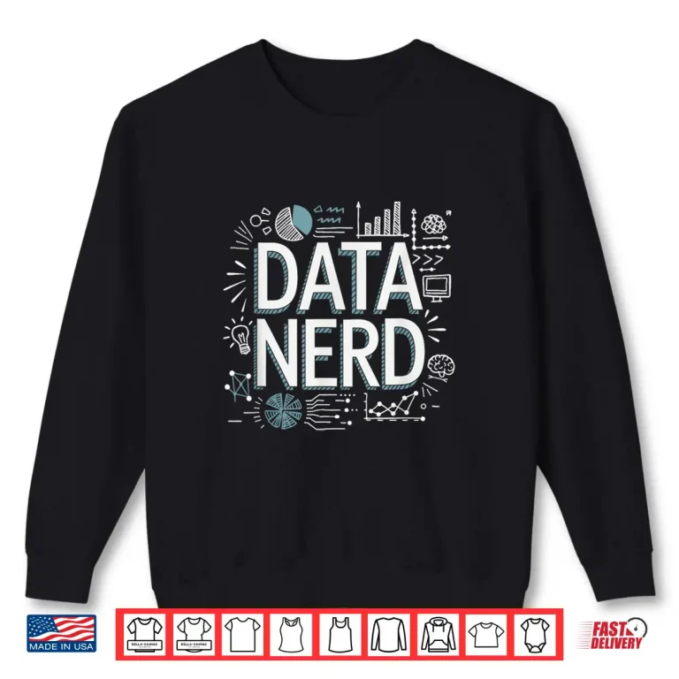 Sweatshirt Data Nerd Statistician Data Science Data Analyst Shirt