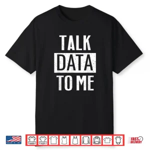 Data Scientist Talk Data To Me Professional Shirt