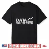 Data Whisperer Data Analyst Engineer Software Analytics Shirt