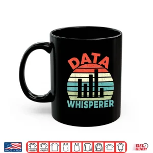 Mug Data Whisperer Data Analyst Professional Shirt