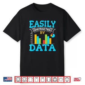 Distracted By Data Analyst Data Scientist Data Science Shirt