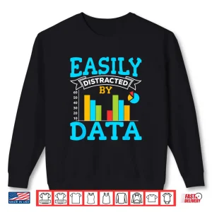 Sweatshirt Distracted By Data Analyst Data Scientist Data Science Shirt
